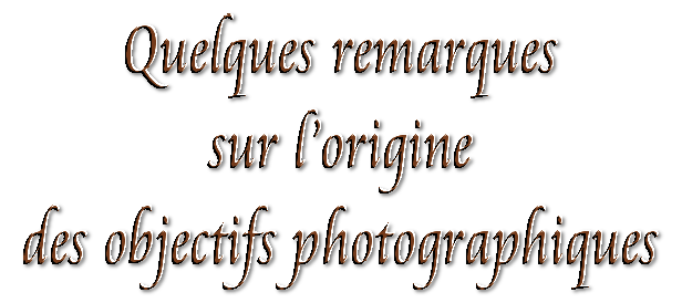 Quelques remarques sur l’origine des objectifs photographiques