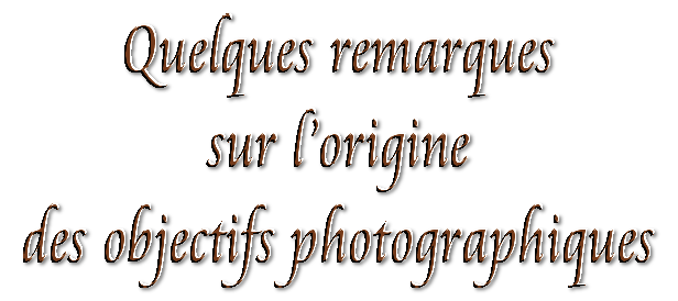 Quelques remarques sur lorigine des objectifs photographiques